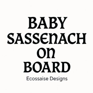 Baby Sassenach On Board Decal – Scottish Car Sticker, Outlander Gift